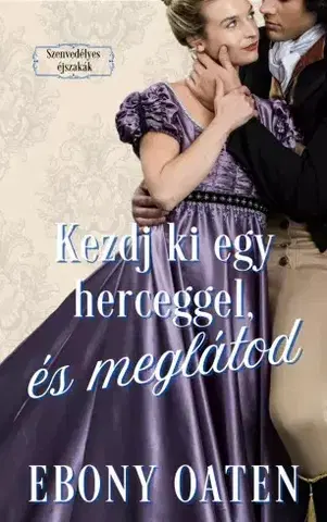Romantická beletria Kezdj ki egy herceggel, és meglátod - Ebony Oaten