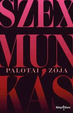 Sex a erotika Szexmunkás - Palotai Zója