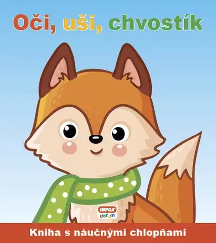 Leporelá, krabičky, puzzle knihy Oči, uši, chvostík - Kolektív autorov