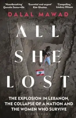 Fejtóny, rozhovory, reportáže All She Lost: The Explosion in Lebanon, the Collapse of a Nation and the Women who Survive - Dalal Mawad