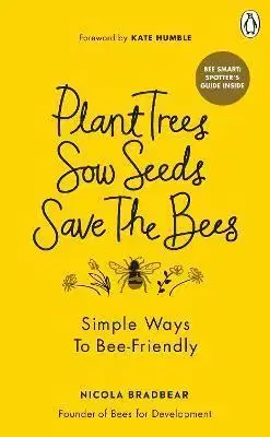 Biológia, fauna a flóra Plant Trees, Sow Seeds, Save The Bees - Nicola Bradbear