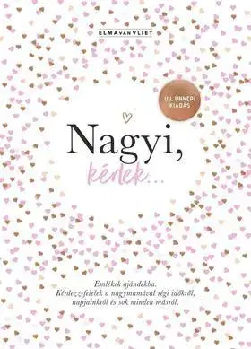 Citáty, výroky, aforizmy, príslovia, porekadlá Nagyi, kérlek... - Új, ünnepi kiadás - Emlékek ajándékba - Vliet van Elma