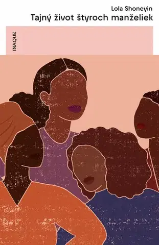 Beletria - ostatné Tajný život štyroch manželiek - Lola Shoneyin,Júlia Zelenčíková