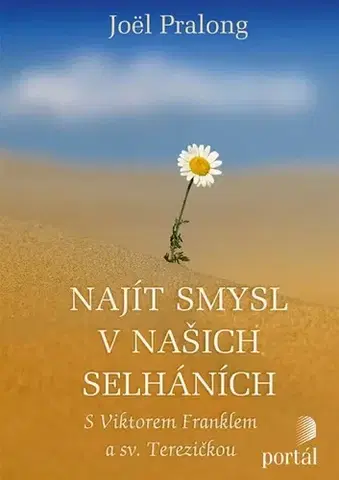 Psychológia, etika Najít smysl v našich selháních - Joël Pralong