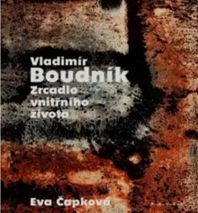 Maliarstvo, grafika Vladimír Boudník: Zrcadlo vnitřního života - Eva Čapková
