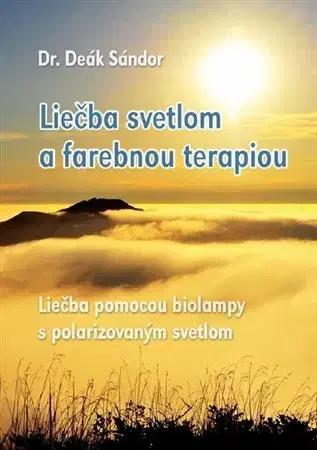 Alternatívna medicína - ostatné Liečba svetlom a farebnou terapiou - Sándor Deák