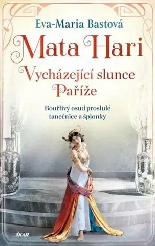 Svetová beletria Mata Hari - Vycházejíci slunce Paříže - Eva-Maria Bast
