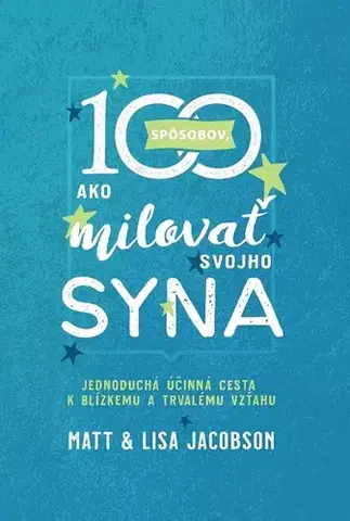Rodičovstvo, rodina 100 spôsobov, ako milovať svojho syna - Matt Jacobson,Lisa Jacobson