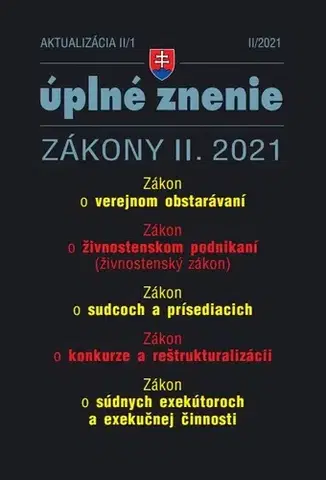 Zákony, zbierky zákonov Zákony 2021 II aktualizácia II 1 - Verejné obstarávanie, konkurz, reštrukturalizácia a exekúcie - Kolektív autorov