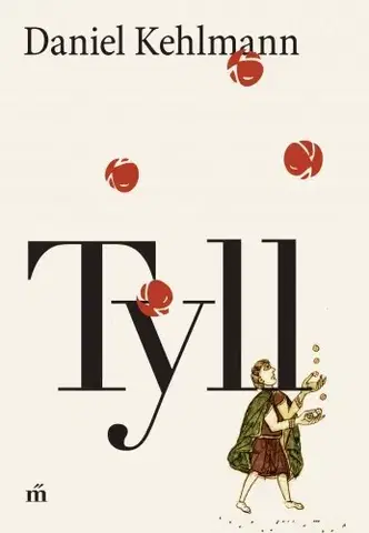 Svetová beletria Tyll - Daniel Kehlmann