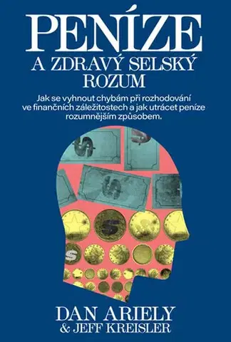 Psychológia, etika Peníze a zdravý selský rozum - Dan Ariely