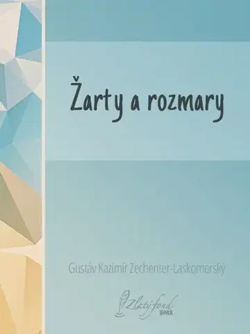 Slovenská beletria Žarty a rozmary - Gustáv Kazimír Zechenter-Laskomerský
