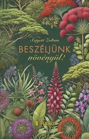 Biológia, fauna a flóra Beszéljünk növényül! - Szigeti Zoltán