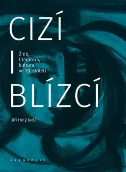 Slovenské a české dejiny Cizí i blízcí - Jiří Holý