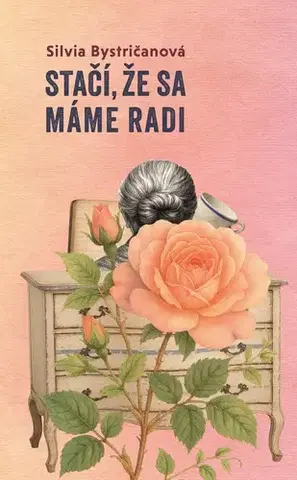 Slovenská beletria Stačí, že sa máme radi - Silvia Bystričanová