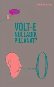 Encyklopédie pre deti a mládež - ostatné Gondolj bele! Vol-e nulladik pillanat? - Étienne Klein