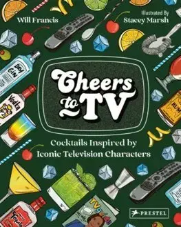 Pivo, whiskey, nápoje, kokteily Cheers to TV - Will Francis,Stacey Marsh