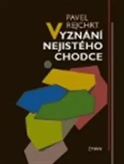 Česká beletria Vyznání nejistého chodce - Pavel Rejchrt