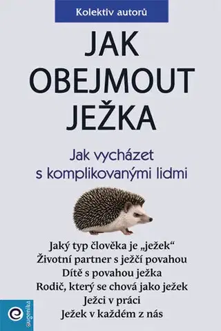 Psychológia, etika Jak obejmout ježka - Kolektív autorov