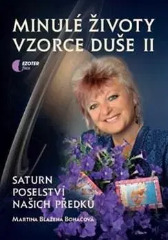 Astrológia, horoskopy, snáre Minulé životy, vzorce duše II. - Martina Blažena Boháčová,Tomáš Boháč