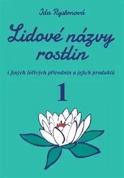 Biológia, fauna a flóra Lidové názvy rostlin, 1. a 2. část - Ida Rystonová