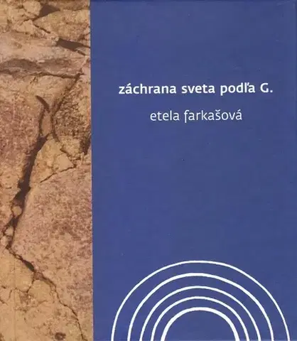 Slovenská beletria Záchrana sveta podľa G. - Etela Farkašová
