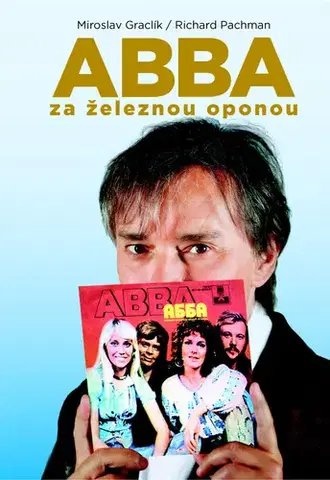 Hudba - noty, spevníky, príručky ABBA za železnou oponou - Miroslav Graclík,Richard Pachman