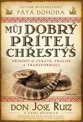 Mystika, proroctvá, záhady, zaujímavosti Můj dobrý přítel chřestýš - Don Jose Ruiz,Tami Hudman