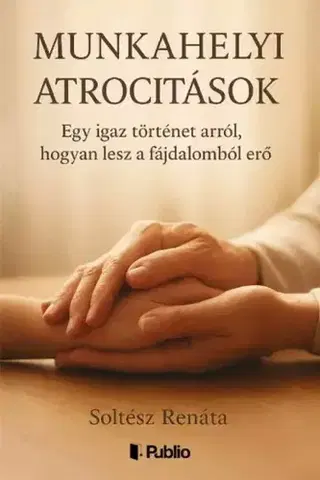 Psychológia, etika Munkahelyi atrocitások - Soltész Renáta