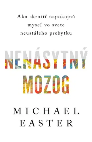 Psychológia, etika Nenásytný mozog - Michael Easter