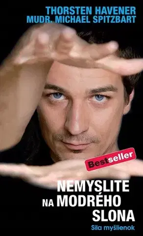 Psychológia, etika Nemyslite na modrého slona - Havener Thorsten,Michael Spitzbart