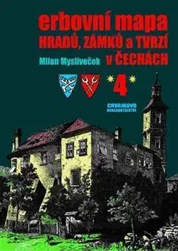 Archeológia, genealógia a heraldika Erbovní mapa hradů, zámků a tvrzí v Čechách 4 - Milan Mysliveček
