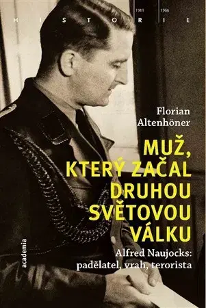 Biografie - ostatné Muž, který začal druhou světovou válku - Florian Altenhöner