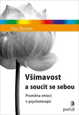 Psychológia, etika Všímavost a soucit se sebou - Jan Benda