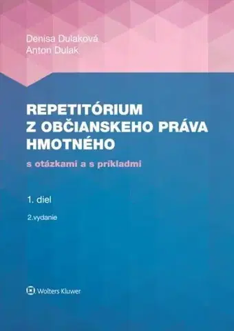 Občianske právo Repetitórium z občianskeho práva hmotného s otázkami a s príkladmi 1, 2. vydanie - Anton,Denisa Dulaková