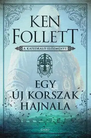 Historické romány Egy új korszak hajnala - Ken Follett,György Bihari,Katalin Sóvágó