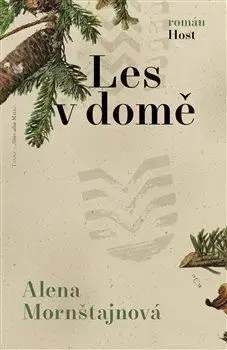Česká beletria Les v domě - Alena Mornštajnová