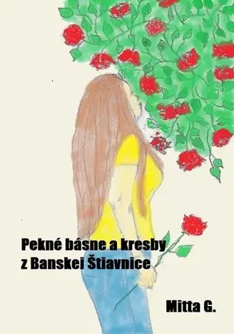 Poézia Pekné básne a kresby z Banskej Štiavnice - Mitta G.