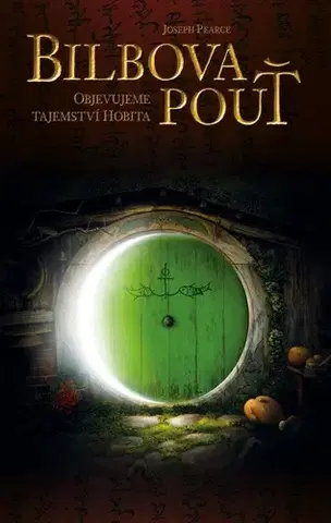 Náboženstvo - ostatné Bilbova pouť - Objevujeme tajemství Hobita - Joseph Pearce
