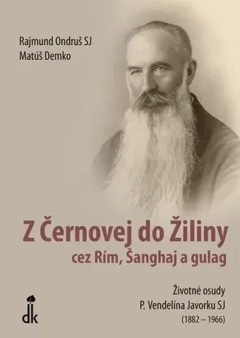 Náboženstvo Z Černovej do Žiliny cez Rím, Šanghaj a gulag, 2. vydanie - Matúš Demko