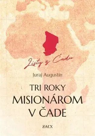 Kresťanstvo Tri roky misionárom v Čade - Juraj Augustín