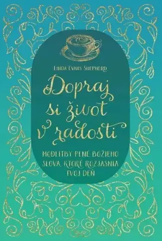 Kresťanstvo Dopraj si život v radosti - Linda Evans Shepherd
