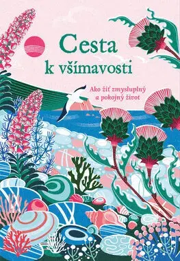 Motivačná literatúra - ostatné Cesta k všímavosti - Rebecca Dickinson,Peter Macsovszky