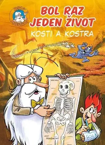 Ľudské telo Bol raz jeden život: Kosti a kostra - Jean-Charles Gaudin