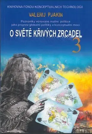 Politológia O světě křivých zrcadel 3 - Valerij Viktorovič Pjakin