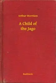 Svetová beletria A Child of the Jago - Morrison Arthur