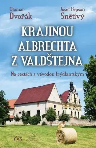 Svetové dejiny, dejiny štátov Krajinou Albrechta z Valdštejna - Josef Pepson Snětivý,Otomar Dvořák