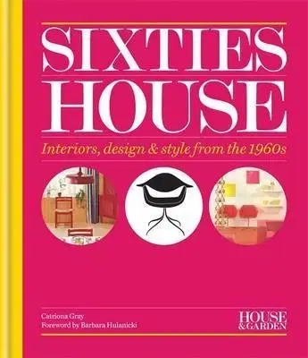 Dizajn, úžitkové umenie, móda House and Garden Sixties House - Catriona Gray