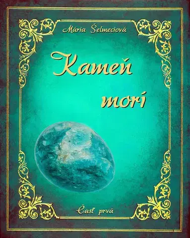 Slovenská beletria Kameň morí - Mária Šelmeciová