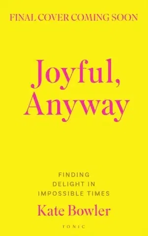 Motivačná literatúra Joyful, Anyway - Kate Bowler